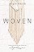 Woven: Understanding the Bible as One Seamless Story
