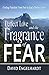 Perfect Love and the Fragrance of Fear by David Engelhardt