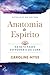 Anatomia do Espírito (Portuguese Edition)