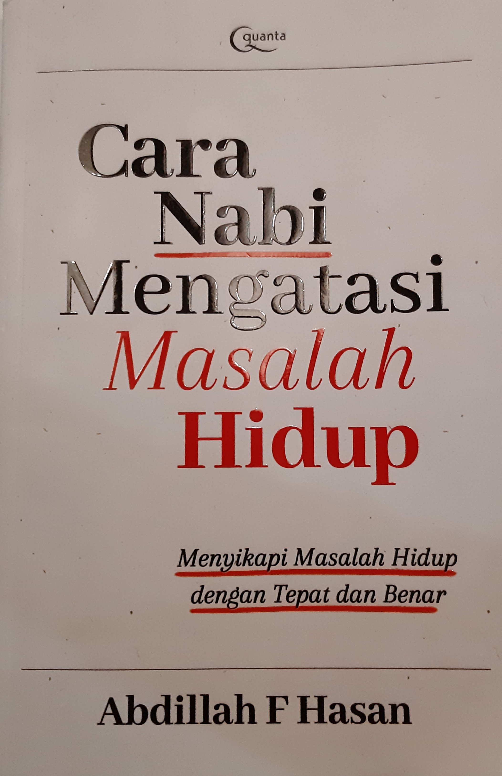Cara Nabi Mengatasi Masalah Hidup: Menyikapi masalah hidup dengan tepat dan benar