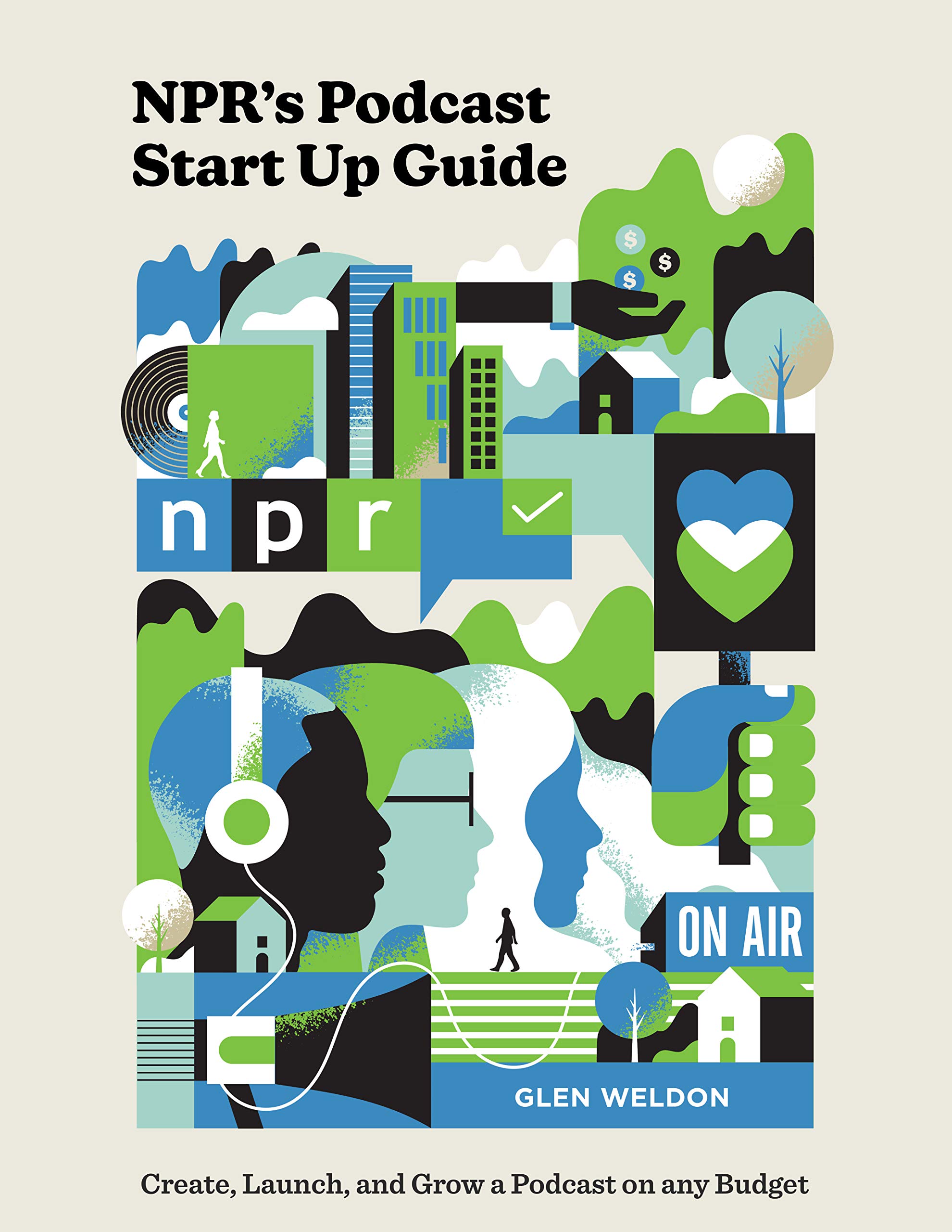 NPR's Podcast Start Up Guide: Create, Launch, and Grow a Podcast on Any Budget (Kindle Edition)
