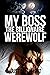 My Boss, the Billionaire Werewolf by Christine Elliott