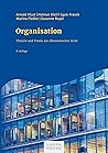 Organisation: Theorie und Praxis aus ökonomischer Sicht (German Edition) Organisation: Theorie und Praxis aus ökonomischer Sicht (German Edition)