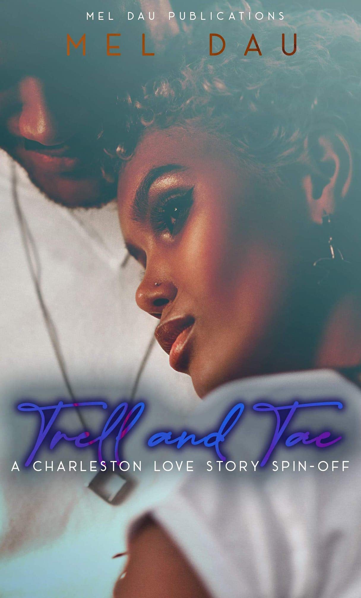 Trell and Tae: A Charleston Love Story Spin-off (Kindle Edition)