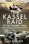 The Kassel Raid, 27 September 1944: The Largest Loss by USAAF Group on any Mission in WWII The Kassel Raid, 27 September 1944: The Largest Loss by USAAF Group on any Mission in WWII
