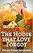 The House that Love Forgot