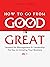 How to Go from Good to Grea...