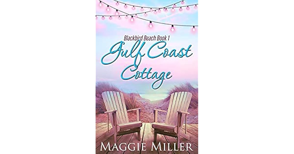 Gulf Coast Cottage (Blackbird Beach, #1) by Maggie Miller