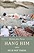Hang Him When He is Not There by Nicholas John Turner