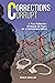 Corrections Corrupt: A True Reflection of Nearly 20 Years As a Corrections Officer