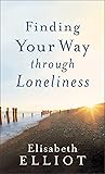 Finding Your Way through Loneliness: Finding Your Way Through the Wilderness to God Book cover for Finding Your Way through Loneliness: Finding Your Way Through the Wilderness to God
