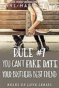 Rule #7: You Can't Fake Date Your Brother's Best Friend (The Rules of Love)