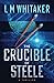 The Crucible of Steele