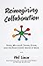 Reimagining Collaboration: Slack, Microsoft Teams, Zoom, and the Post-COVID World of Work (The Future of Work Book 1)