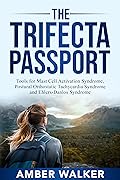 The Trifecta Passport: Tools for Mast Cell Activation Syndrome, Postural Orthostatic Tachycardia Syndrome and Ehlers-Danlos Syndrome