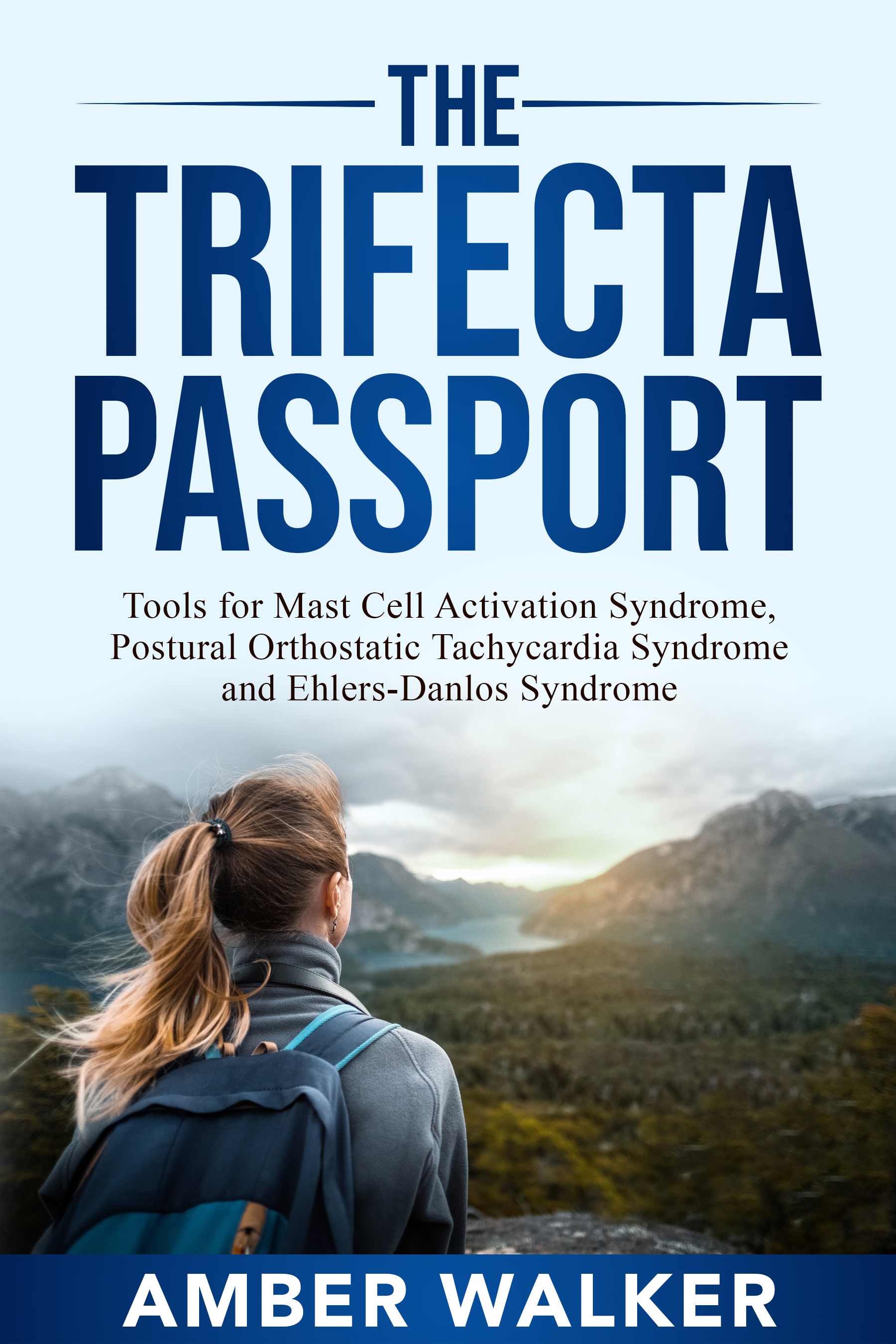 The Trifecta Passport: Tools for Mast Cell Activation Syndrome, Postural Orthostatic Tachycardia Syndrome and Ehlers-Danlos Syndrome (Paperback)
