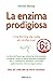 La enzima prodigiosa: Una forma de vida sin enfermar