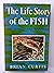 The life story of the fish;...