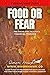 Food or Fear: Feeding Your ...