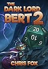 The Dark Lord Bert 2 by Chris  Fox