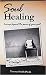 Soul healing living beyond the pain of your past