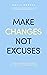 Make Changes Not Excuses by Molly Harvey
