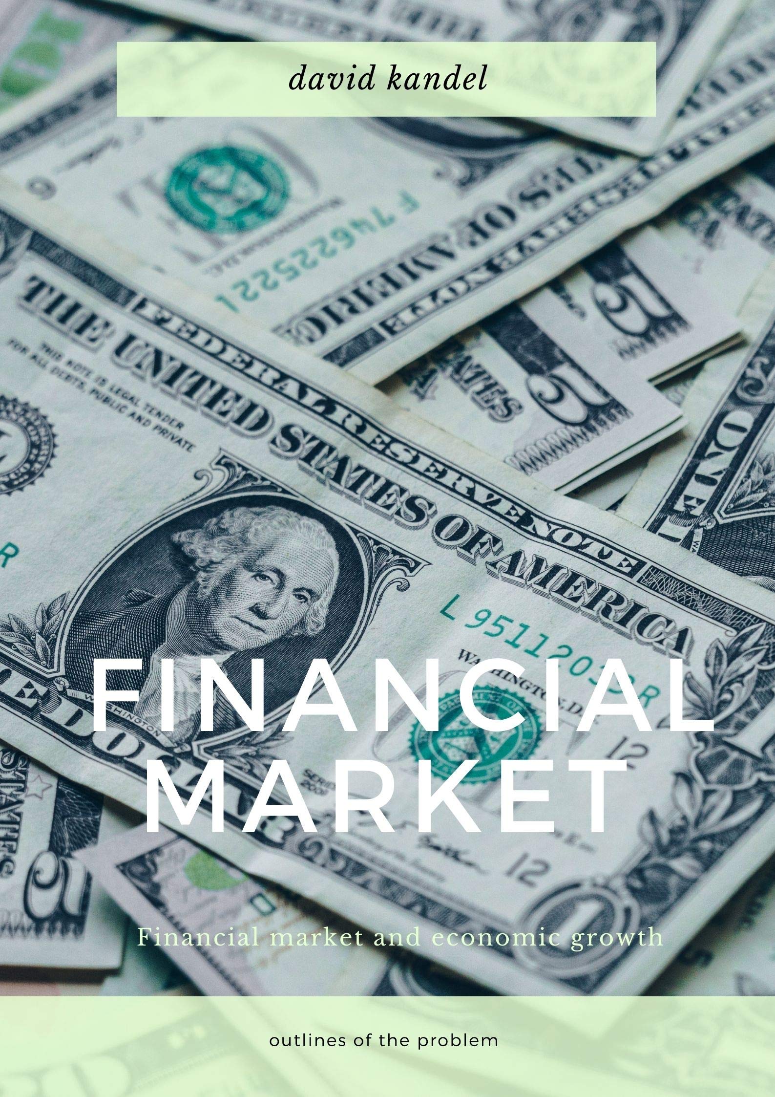 Financial market and economic growth: outlines of the problem (Kindle Edition)