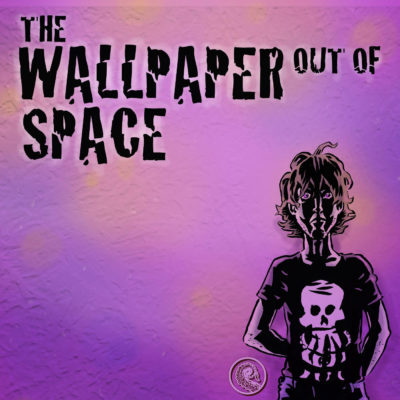The Wallpaper Out of Space (Audiobook)