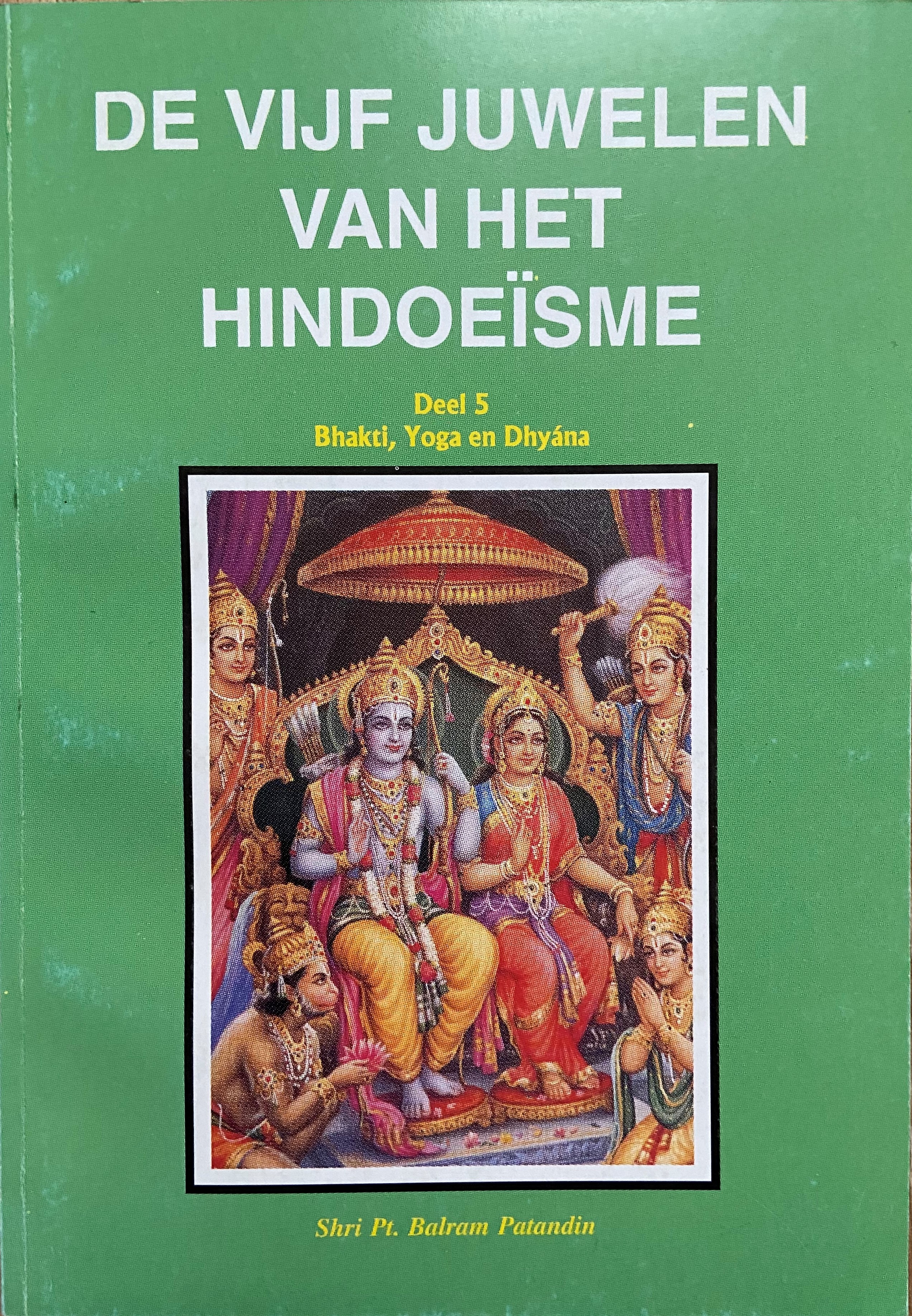 De Vijf Juwelen van het Hindoeïsme Deel 5 Bhakti, Yoga en Dhyána