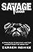 The Savage Leader: 13 Principles to Become a Better Leader from the Inside Out