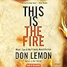 This Is the Fire by Don Lemon