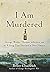 I Am Murdered: George Wythe, Thomas Jefferson, and the Killing That Shocked a New Nation