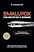 Smallpox: The Death of a Disease: The Inside Story of Eradicating a Worldwide Killer