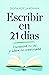 Escribir en 21 días: Encuentra tu voz y libera tu creatividad (PRÁCTICA) (Spanish Edition)