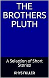 The Brothers Pluth: A Selection of Short Stories