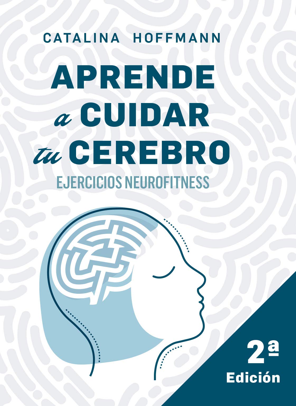 Aprende a cuidar tu cerebro: Claves para entrenar tu cerebro - Edición Actualizada (Kindle Edition)