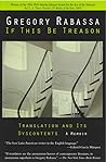 If This Be Treason by Gregory Rabassa If This Be Treason by Gregory Rabassa