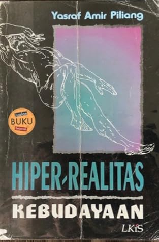 Hipersemiotika Tafsir Cultural Studies Atas Matinya Makna By Yasraf Amir Piliang