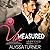 Unmeasured (Unmatched, #1)