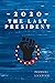 2020 - The Last President