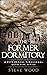 The Former Dormitory: A Pete Brooks Paranormal Detective Series