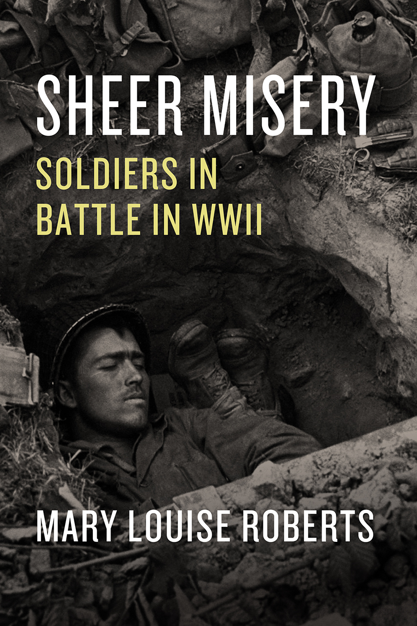 Sheer Misery: Soldiers in Battle in WWII (Hardcover)