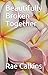 Beautifully Broken Together