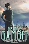Bishop's Gambit (Omnibus) - A Space Opera Adventure: Precipice To War: Book 1
