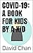 COVID-19: A Book for Kids b...