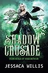 Shadow Crusade by Jessaca Willis