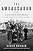 The Ambassador: Joseph P. Kennedy at the Court of St. James's 1938-1940