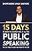 15 Days to Master The Greatest Skill Of All Time PUBLIC SPEAKING: The No. 1 Tool To Help You Reach to The Top
