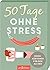 50 Tage ohne Stress by arsEdition