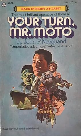 Your Turn Mr Moto John P Marquand Your Turn Mr Moto John P Marquand